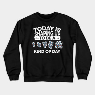 Today Is Shaping Up To Be A Beer Kind Of Day Crewneck Sweatshirt